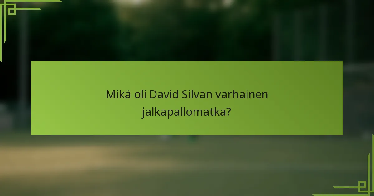 Mikä oli David Silvan varhainen jalkapallomatka?