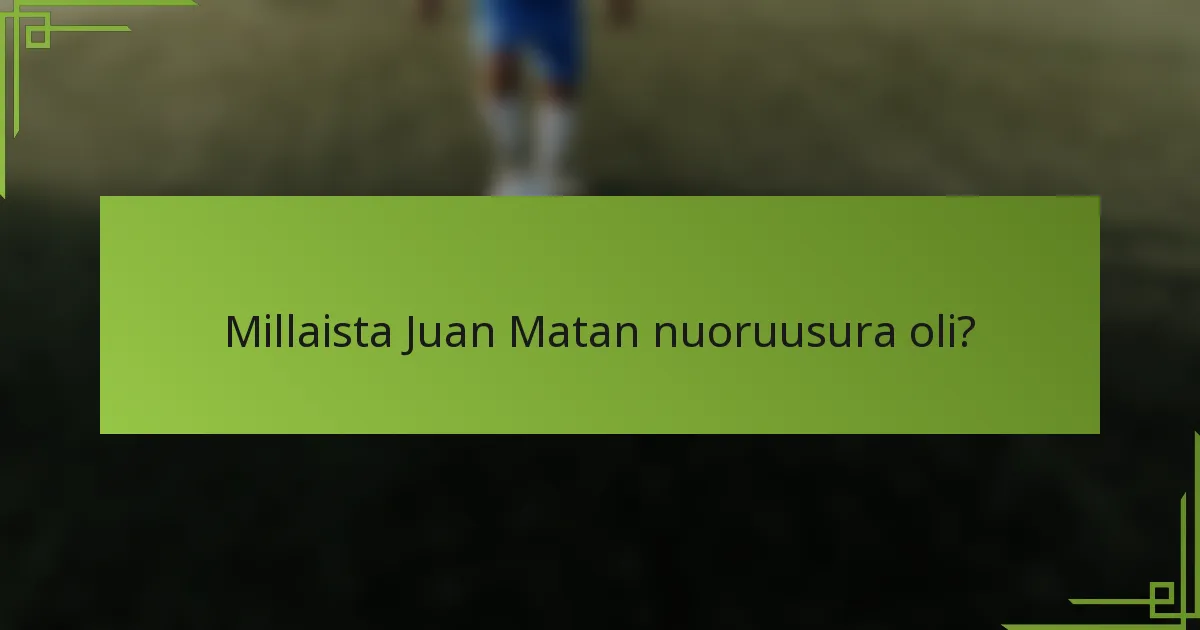 Millaista Juan Matan nuoruusura oli?