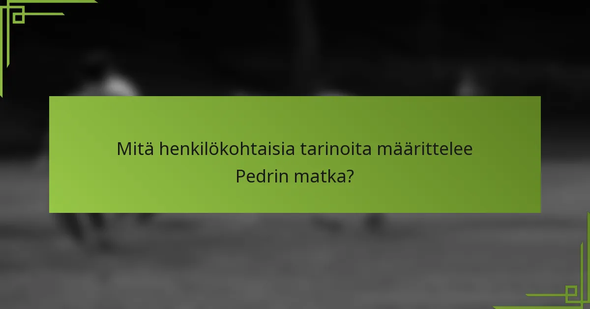 Mitä henkilökohtaisia tarinoita määrittelee Pedrin matka?