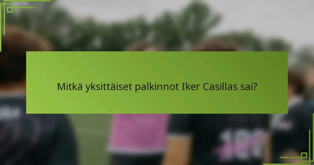 Mitkä yksittäiset palkinnot Iker Casillas sai?